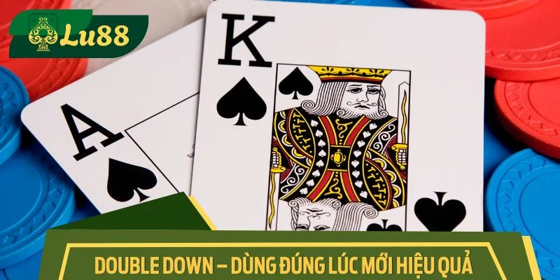 Double Down – Dùng đúng lúc mới hiệu quả