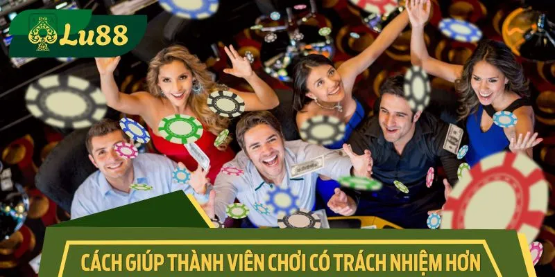 Một số cách giúp thành viên chơi có trách nhiệm hơn