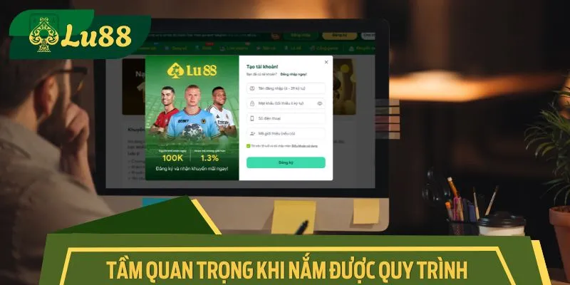 Tầm quan trọng khi nắm được quy trình tạo tài khoản