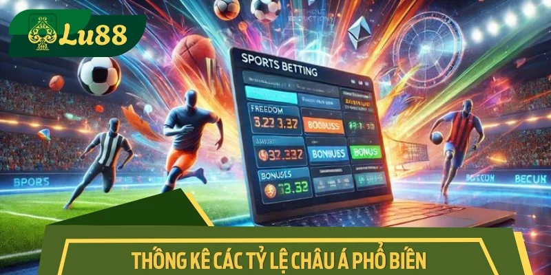 Thống kê các tỷ lệ châu Á phổ biến